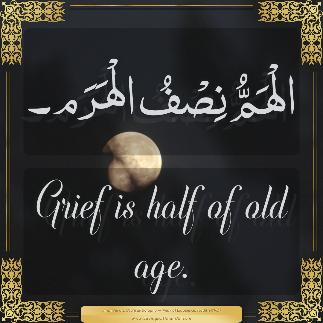 Grief is half of old age.